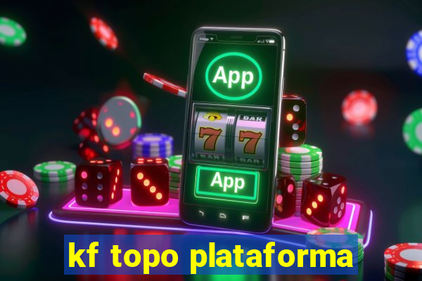 kf topo plataforma